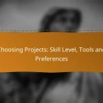 Choosing Projects: Skill Level, Tools and Preferences