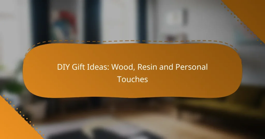 DIY Gift Ideas: Wood, Resin and Personal Touches