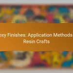 Epoxy Finishes: Application Methods for Resin Crafts