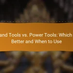 Hand Tools vs. Power Tools: Which Is Better and When to Use