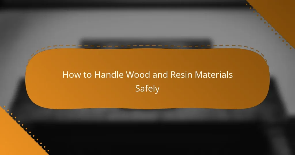 How to Handle Wood and Resin Materials Safely