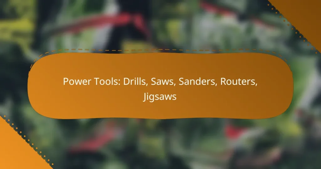 Power Tools: Drills, Saws, Sanders, Routers, Jigsaws