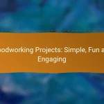 Woodworking Projects: Simple, Fun and Engaging