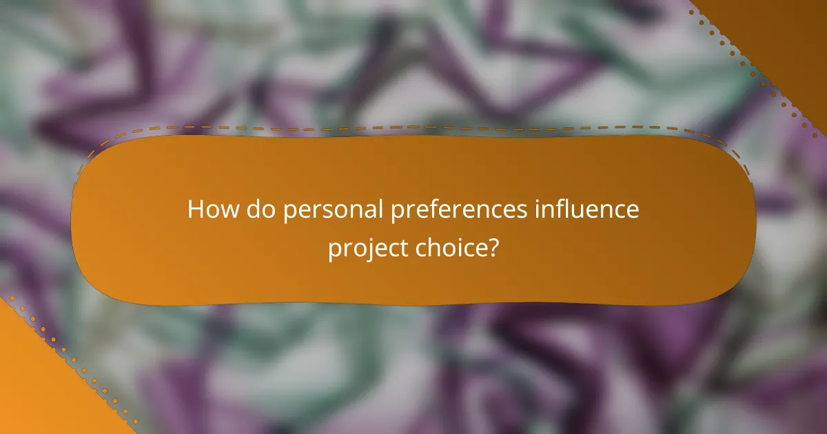 How do personal preferences influence project choice?