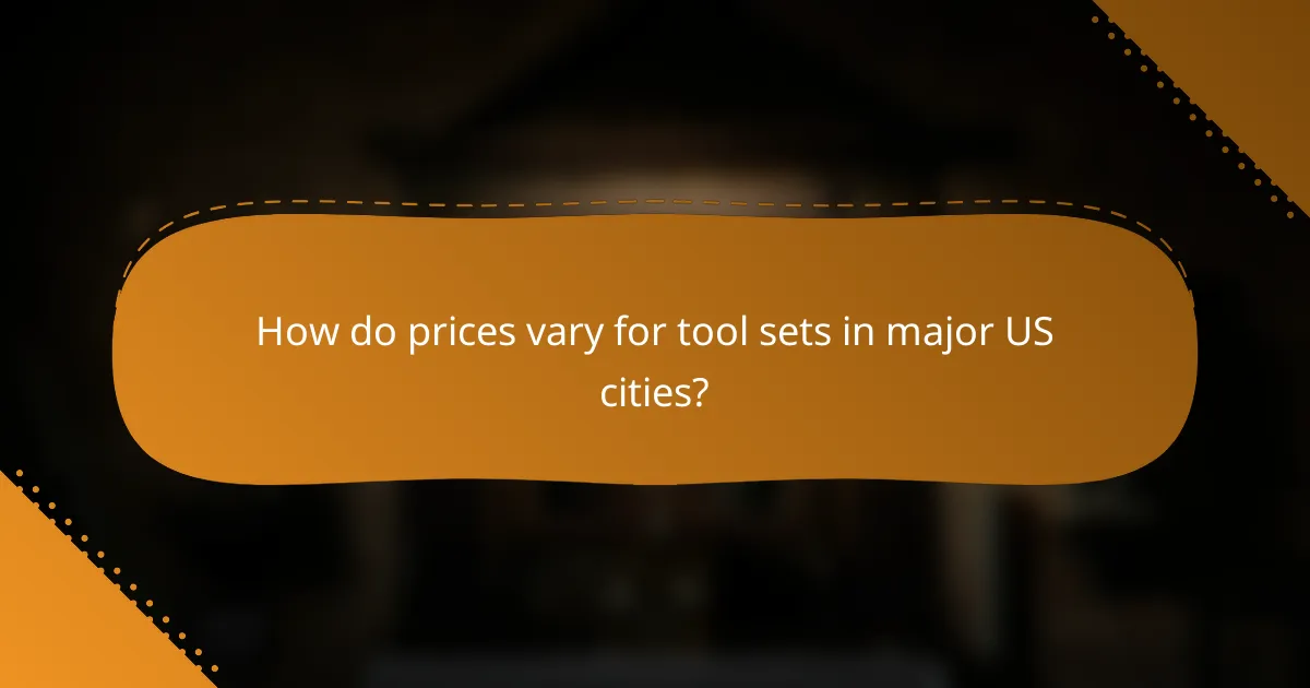 How do prices vary for tool sets in major US cities?