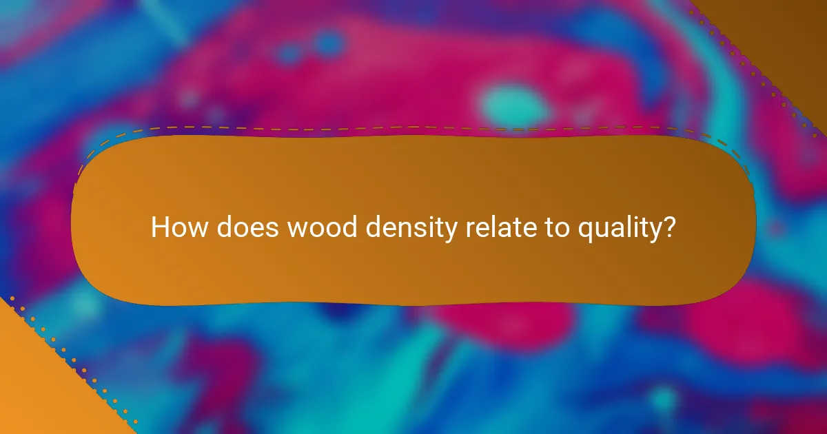 How does wood density relate to quality?