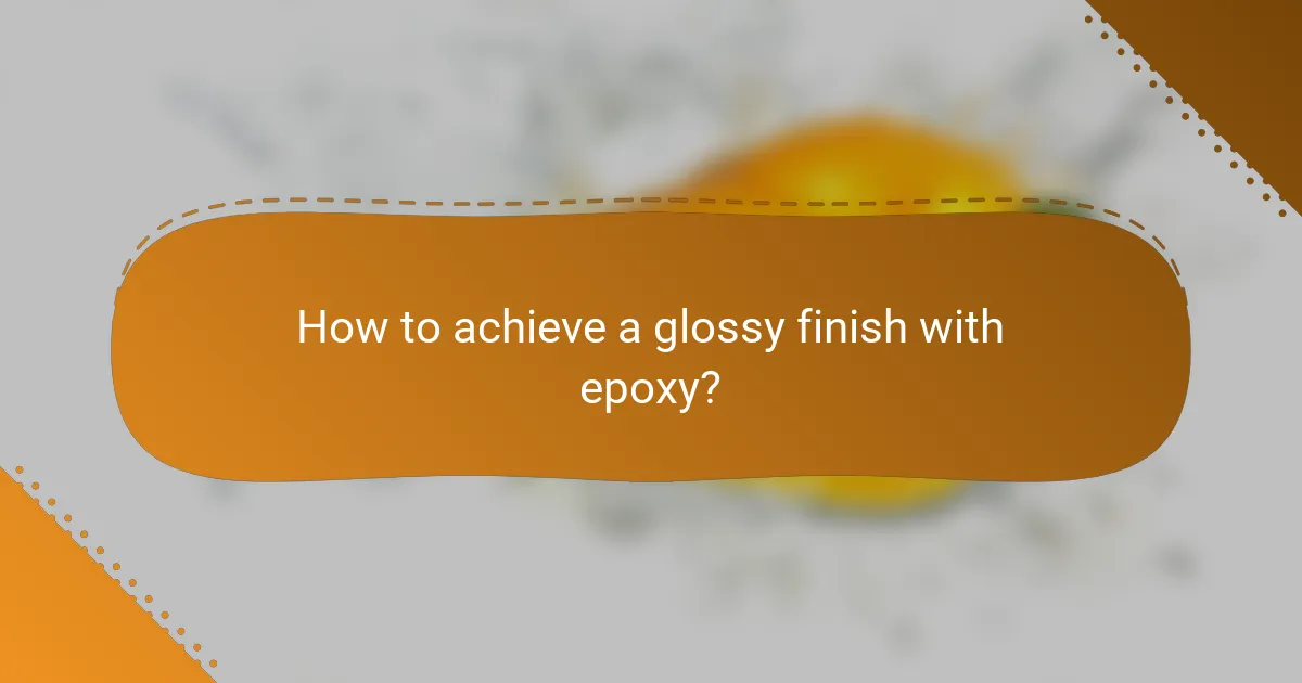 How to achieve a glossy finish with epoxy?