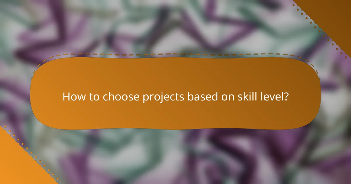 How to choose projects based on skill level?