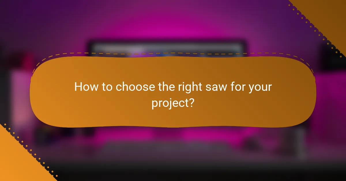 How to choose the right saw for your project?