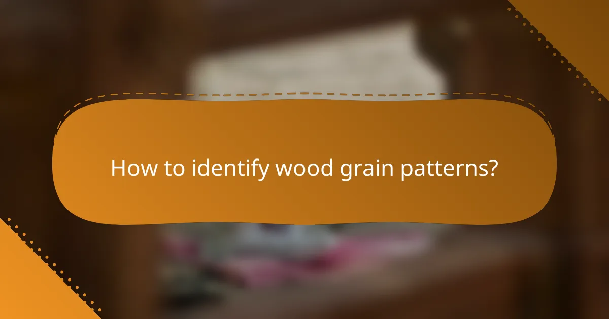 How to identify wood grain patterns?
