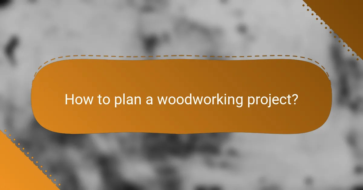 How to plan a woodworking project?