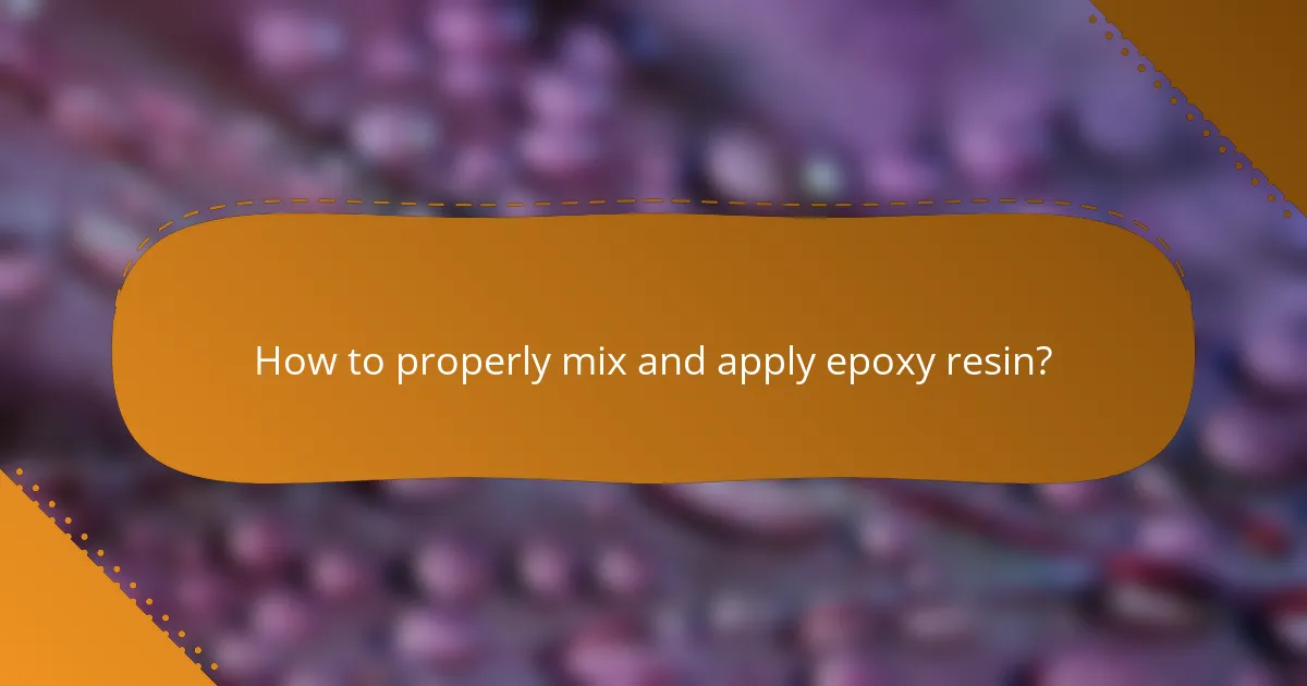 How to properly mix and apply epoxy resin?