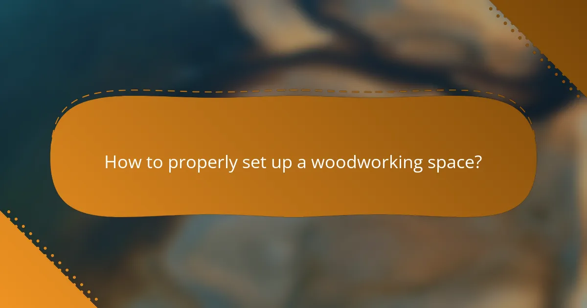 How to properly set up a woodworking space?