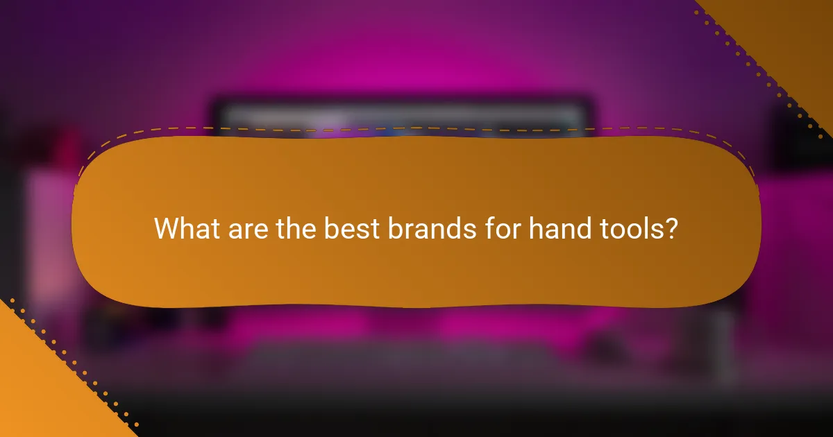 What are the best brands for hand tools?