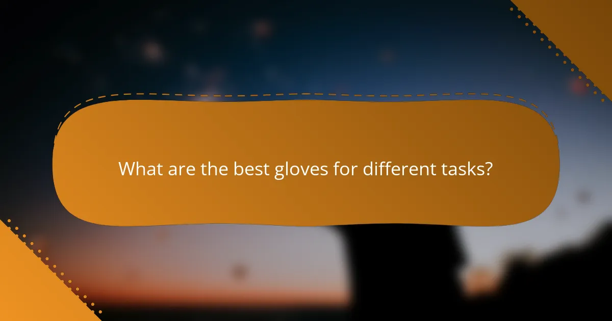 What are the best gloves for different tasks?