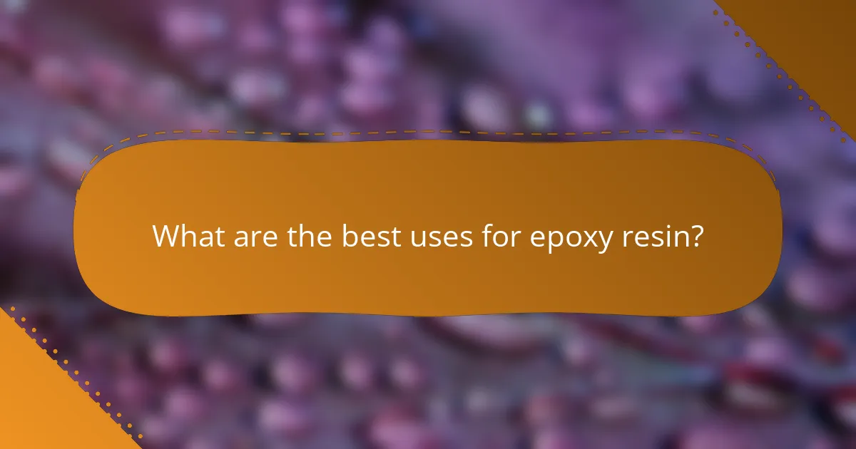 What are the best uses for epoxy resin?