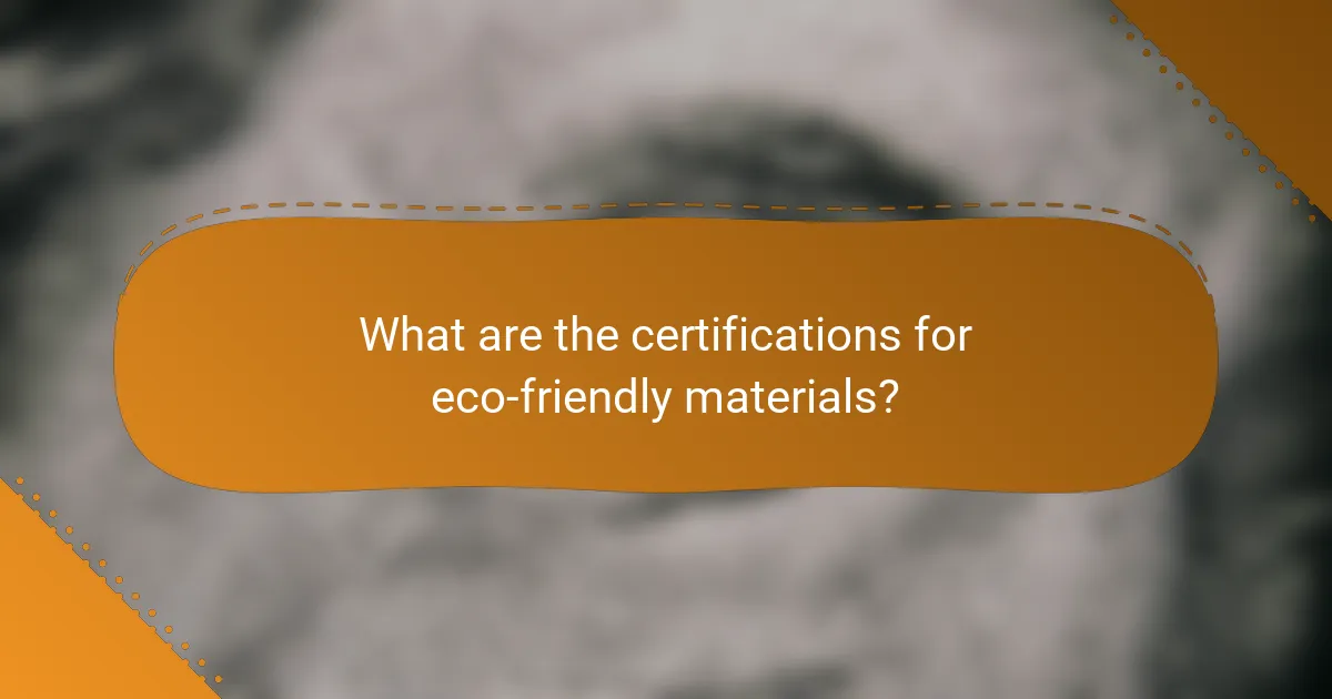 What are the certifications for eco-friendly materials?