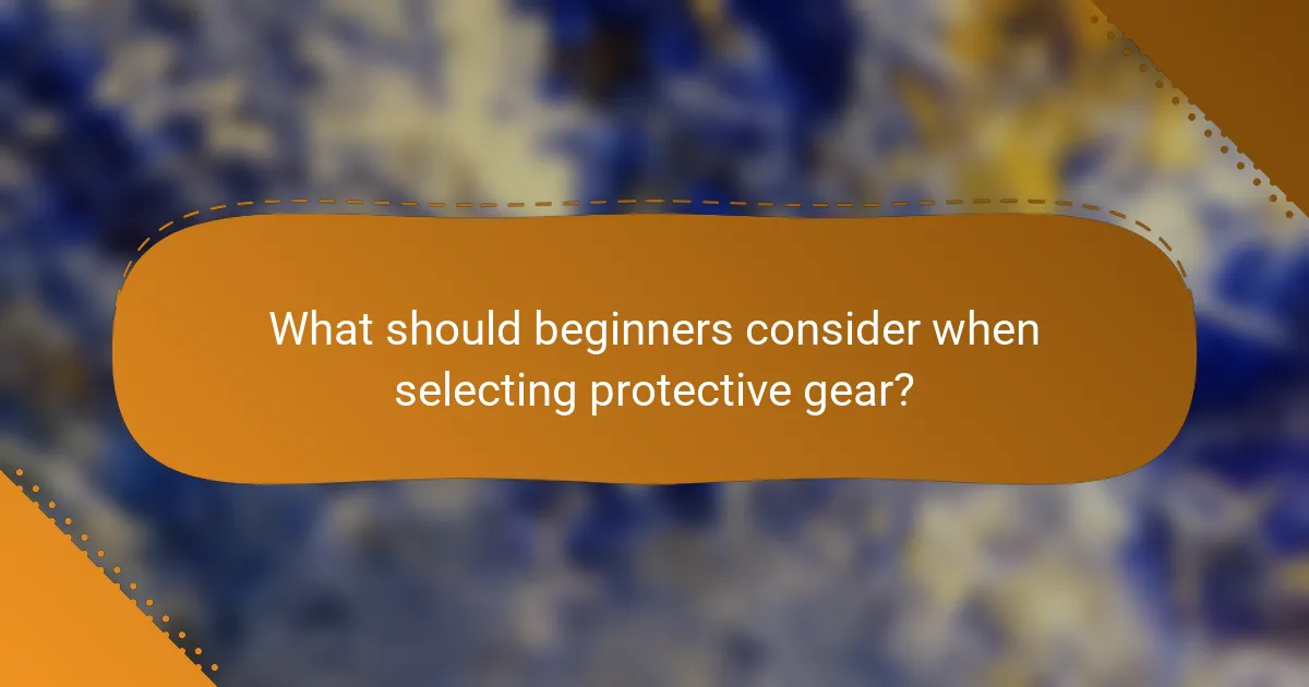 What should beginners consider when selecting protective gear?