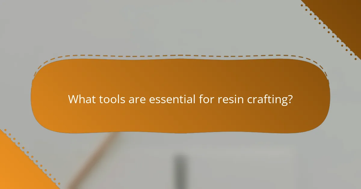 What tools are essential for resin crafting?